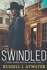 Swindled: A Chancy Rosman Western Adventure - Book 2 