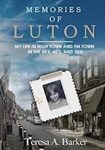 Memories of Luton: My Life in High Town and Tin Town in the 50's, 60's and 70's 