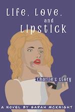 Life, Love, and Lipstick: Charlie's Story 