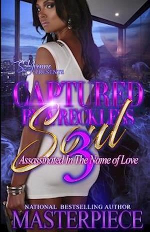 Captured By A Reckless Soul 3: Assassinated In The Name Of Love