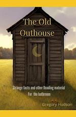 The Old Outhouse: Strange facts and other reading material for the bathroom 