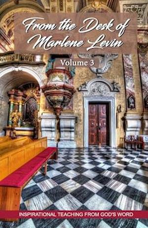 From the Desk of Marlene Levin - Volume Three