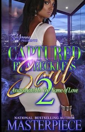 Captured By A Reckless Soul 2: Assassinated In The Name Of Love