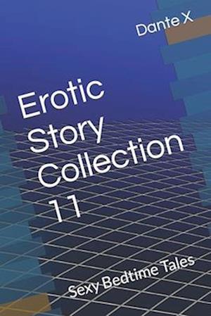 Erotic Story Collection 11: Sexy Bedtime Tales