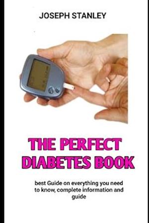 The Perfect Diabetes Book: Meal plan to prevent, manage and live with diabetes