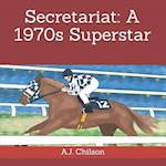 Secretariat: A 1970s Superstar 