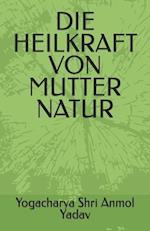 Die Heilkraft Von Mutter Natur