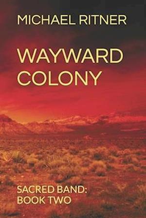 Wayward Colony: Sacred Band: Part Two