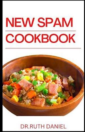 The New Spam Cookbook: DISCOVER SEVERAL DELICIOUS SPAM RECIPES TO TRY FROM THE COMFORT OF YOUR HOME.