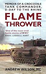 Flame Thrower: Memoir of a Crocodile Tank Commander, D-Day to the Rhine 