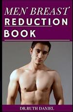 The Men Breast Reduction Book: A Detailed Guide on How to Get Rid of Man Boobs Naturally 