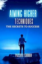 Aim Higher Techniques: The Secrets to Success 