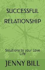 SUCCESSFUL RELATIONSHIP: Solutions to your Love Life 