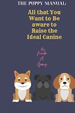 The Puppy Manual: All that You Want to Be aware to Raise the Ideal Canine 