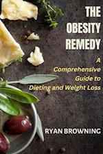 THE OBESITY REMEDY: A COMPREHENSIVE GUIDE TO DIETING AND WEIGHT LOSS 