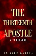 The Thirteenth Apostle: A Thriller! 