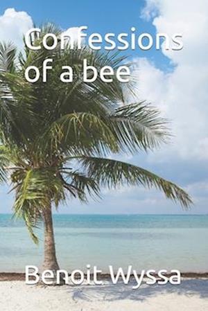 Confessions of a bee