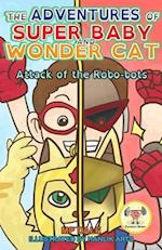 The Adventures of Super Baby and Wonder Cat: Attack of the Robo-Bots (Dyslexic Smart) 