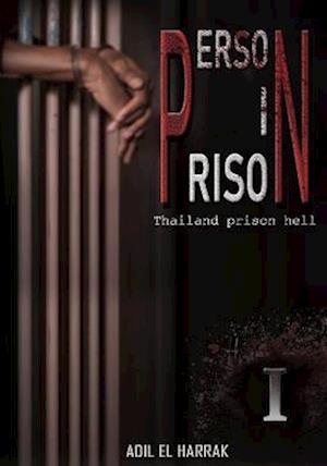 PERSON IN PRISON: THAILAND PRISON HELL