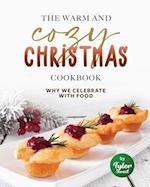 The Warm and Cozy Christmas Cookbook: Why We Celebrate with Food 