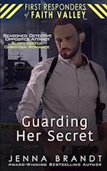 Guarding Her Secret: Seasoned Detective, Opposites Attract, Christian Suspenseful Romance 