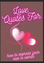 Love Quotes For-: How To Express Your Love In Words 