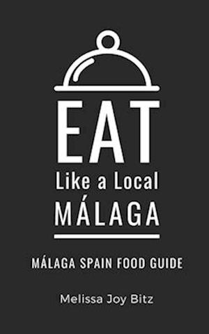 Eat Like a Local- Málaga : Málaga Spain Food Guide