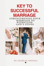 Principle for making your marriage work: Strengthening Your Marriage to Withstand Life's Storms 