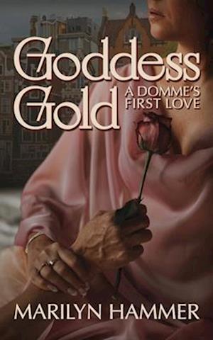 Goddess Gold: A Domme's First Love (Spicy Romance Novel)