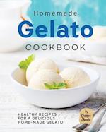 Homemade Gelato Cookbook: Healthy Recipes for a Delicious Home-made Gelato 