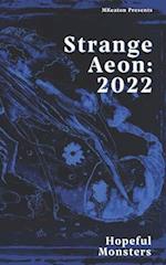 Strange Aeon: 2022: Hopeful Monsters 
