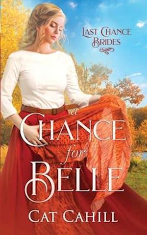 A Chance for Belle: Last Chance Brides Book 15