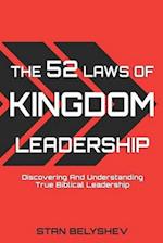 The 52 Laws of Kingdom Leadership: Discovering And Understanding True Biblical Leadership 