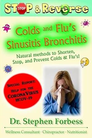 Stop & Reverse Colds and Flus: with Special Report on the CoronaVirus COVID-19