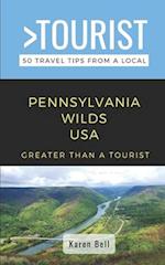 Greater Than a Tourist- Pennsylvania Wilds : 50 Travel Tips from a Local 