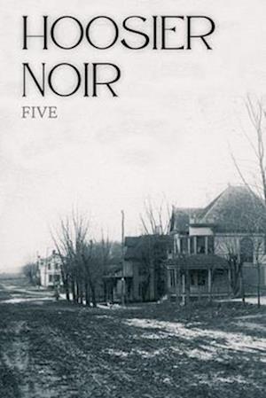 Hoosier Noir: FIVE