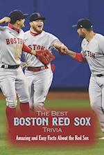 The Best Boston Red Sox Trivia: Amazing and Easy Facts About the Red Sox 