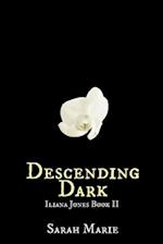 Descending Dark: Iliana Jones Book 2 