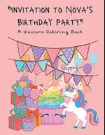 "Invitation to Nova's Birthday Party": A Unicorn Coloring Book 