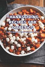 Thanksgiving Recipes for Diabetics: Prepare Diabetes-Friendly Thanksgiving Food 