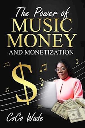 The Power of Music Money and Monetization