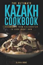 The Ultimate Kazakh Cookbook: 111 Dishes From Kazakhstan To Cook Right Now 