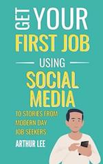 Get Your First Job Using Social Media: 10 Stories from Modern Day Job Seekers 