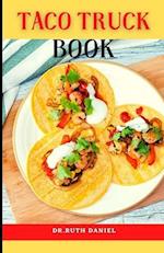 The Taco Truck Book: Discover Several Delicious Taco Recipes That Top the Taco Truck's 