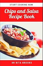 The Chips and Salsa Recipe Book: Salsa Dip Recipes for Chips, and other delicacies (with Pictures) 