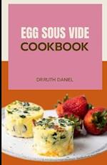 The Egg Sous Vide Cookbook: Find Out How to Make Healthy and Delicious Egg Sous Vide 