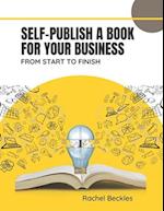 Self publish a book for your business : from start to finish 