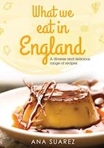 What we eat in England: A diverse and delicious range of recipes 