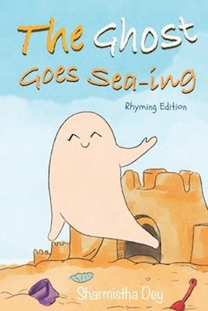 The Ghost Goes Sea-ing: Picture book with a rhyming ghost story