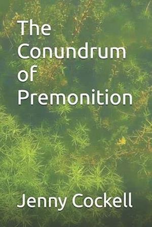 The Conundrum of Premonition